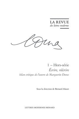 Bernard Alazet - La Revue Des Lettres Modernes: Ecrire, Reecrire: Bilan Critique de l'Oeuvre de Marguerite Duras, Häftad