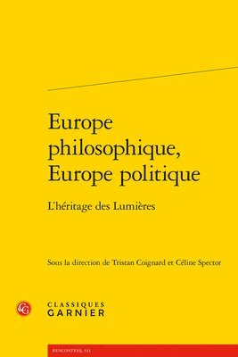 Tristan Coignard, Celine Spector - Europe Philosophique, Europe Politique: L'Heritage Des Lumieres, Häftad