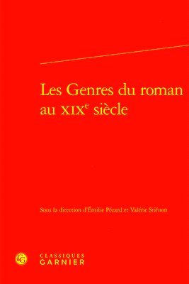 Emilie Pezard, Valerie Stienon - Les Genres Du Roman Au XIXe Siecle, Inbunden