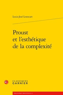 Louis-Jose Lestocart - Proust Et l'Esthetique de la Complexite, Häftad. Tillgänglighet: Tillfälligt slut