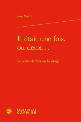 bokomslag Il Etait Une Fois, Ou Deux...: Le Conte de Fees En Heritage