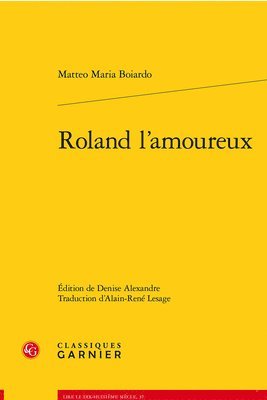Matteo Maria Boiardo, Denise Alexandre - Roland l'Amoureux, Häftad