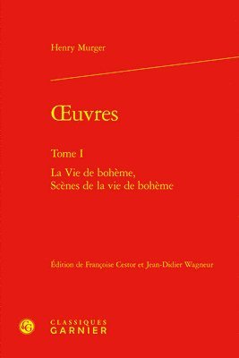 Henry Murger, Francoise Cestor - Oeuvres: La Vie de Boheme, Scenes de la Vie de Boheme, Inbunden