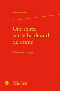 bokomslag Une Soiree Sur Le Boulevard Du Crime: Le Melo a la Loupe