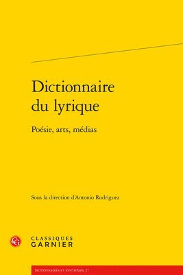Antonio Rodriguez - Dictionnaire Du Lyrique: Poesie, Arts, Medias, Häftad