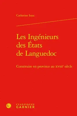 Catherine Isaac - Les Ingenieurs Des Etats de Languedoc: Construire En Province Au Xviiie Siecle, Inbunden. Tillgänglighet: Lägg i varukorg