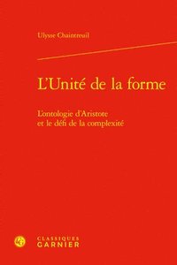 bokomslag L'Unite de la Forme: L'Ontologie d'Aristote Et Le Defi de la Complexite