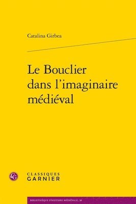 Catalina Girbea - Le Bouclier Dans l'Imaginaire Medieval, Häftad. Tillgänglighet: Lägg i varukorg