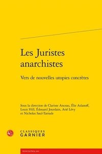 bokomslag Les Juristes Anarchistes: Vers de Nouvelles Utopies Concretes