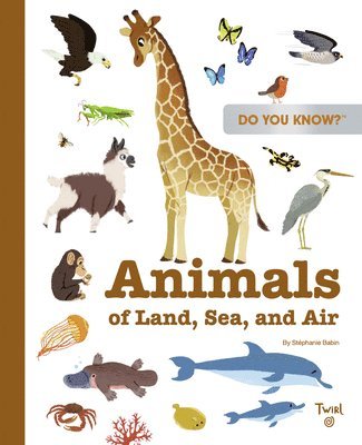 Do You Know?: Animals of Land, Sea, and Air 1