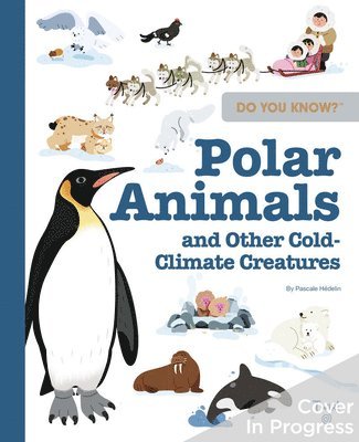 Do You Know?: Polar Animals and Other Cold-Climate Creatures 1