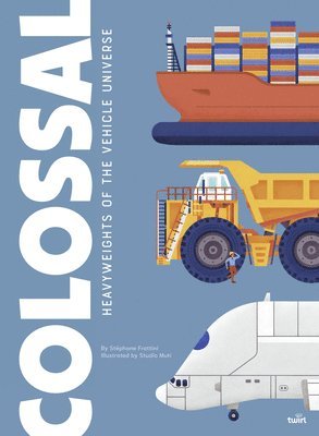 bokomslag Colossal: Heavyweights of the Vehicle Universe