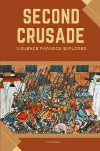 bokomslag Second Crusade - Violence paradox Explored