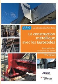 bokomslag La construction métallique avec les Eurocodes: Interprétation et exemples de calcul