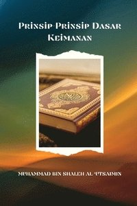 bokomslag Penjelasan Tentang Prinsip-Prinsip Dasar Keimanan