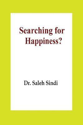 Dr Saleh Sindi - Searching for Happiness?, Häftad. Tillgänglighet: Tillfälligt slut