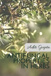 bokomslag Anti Fungal Properties in Herbs