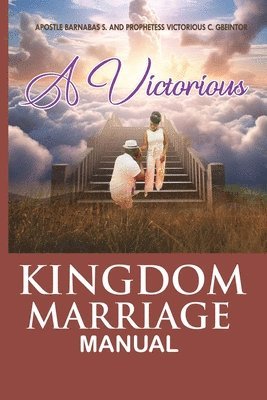 bokomslag Victorious Kingdom Marriage Manual, a Manual for a Victorious Kingdom Marriage