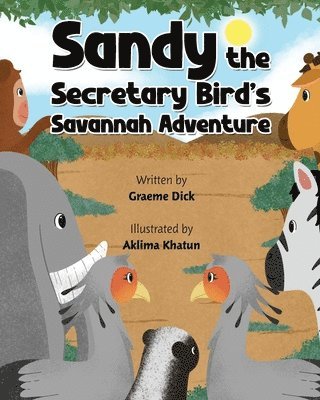 bokomslag Sandy the Secretary Bird's Savanna Adventure