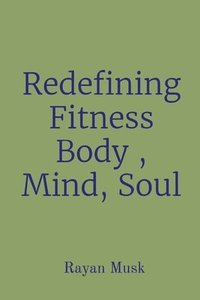 bokomslag Redefining Fitness Body, Mind, Soul