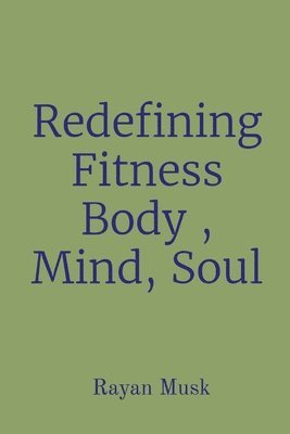 Redefining Fitness Body, Mind, Soul 1