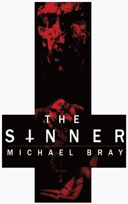Michael Bray - Sinner, Inbunden