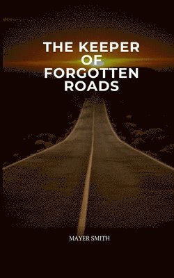 The Keeper of Forgotten Roads 1