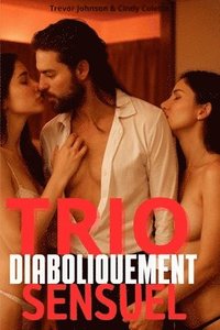 bokomslag TRIO diaboliquement sensuel - Ménage à Trois: (Romance New Adulte)