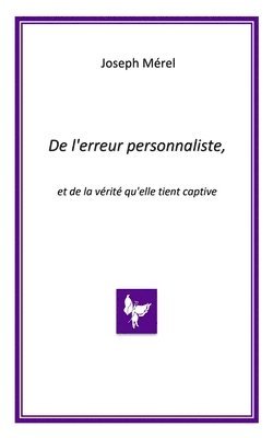 bokomslag De l'erreur personnaliste, et de la vérité qu'elle tient captive