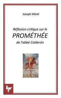 bokomslag Réflexion critique sur le PROMÉTHÉE de l'abbé Calderón