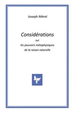 Considérations sur les pouvoirs métaphysique de la raison naturelle