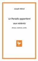 Joseph Mérel - Paradis appartient aux violents. Amour, violence, ordre., Häftad