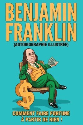Benjamin Franklin - L'Autobiographie de Benjamin Franklin (Traduit), Häftad