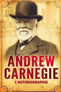 bokomslag L'Autobiographie d'Andrew Carnegie (Traduit)