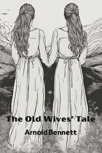 bokomslag Old Wives' Tale (Annotated)