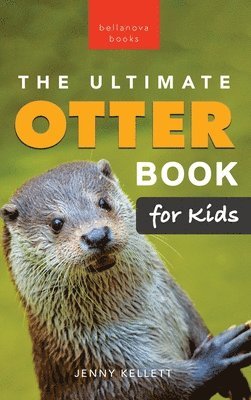 Jenny Kellett - Ultimate Otter Book for Kids, Inbunden