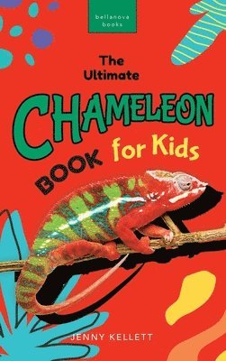 Jenny Kellett - Chameleons The Ultimate Chameleon Book for Kids, Inbunden