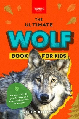 Jenny Kellett - Wolves The Ultimate Wolf Book for Kids, Häftad