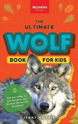 Jenny Kellett - Wolves The Ultimate Wolf Book for Kids, Inbunden