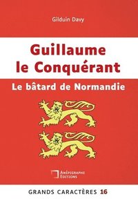 bokomslag Guillaume le Conqurant Le btard de Normandie