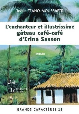 bokomslag L'enchanteur et illustrissime gâteau café-café d'Irina Sasson