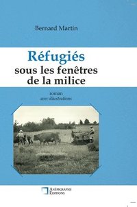bokomslag Réfugiés sous les fenêtres de la milice:Relié Dos rond sans couture Avec illustrations