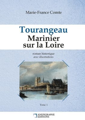 Tourangeau Marinier sur la Loire: Avec illustrations