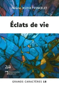 bokomslag Éclats de vie: Grands Caractères 18 - en coédition avec Zinédi Editions