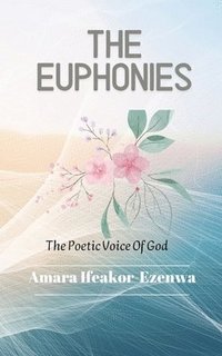bokomslag The Euphonies: The Poetic Voice Of God