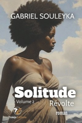 Gabriel Souleyka, Tioleja Éditions, Tioleja éditions - Solitude révolte, Häftad