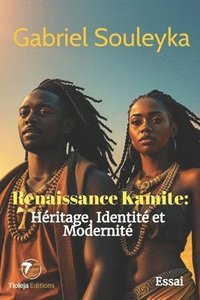 bokomslag Renaissance Kamite: Héritage, Identité et Modernité