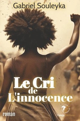Gabriel Souleyka, GABRIEL SOULEYKA, Tioleja Editions - Cri de l'innocence, Häftad