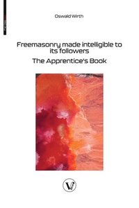 bokomslag Freemasonry made intelligible to its followers: The Apprentice's Book