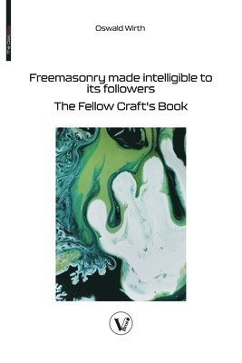 Oswald Wirth - Freemasonry made intelligible to its followers, Häftad